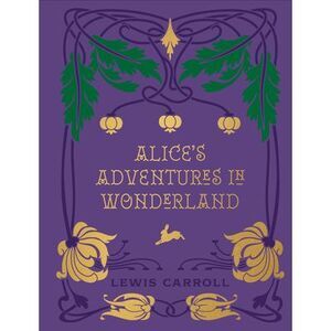Alice's Adventures in Wonderland and Through the Looking Glass -- Lewis Carroll